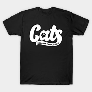 Cats Because People Suck T-Shirt